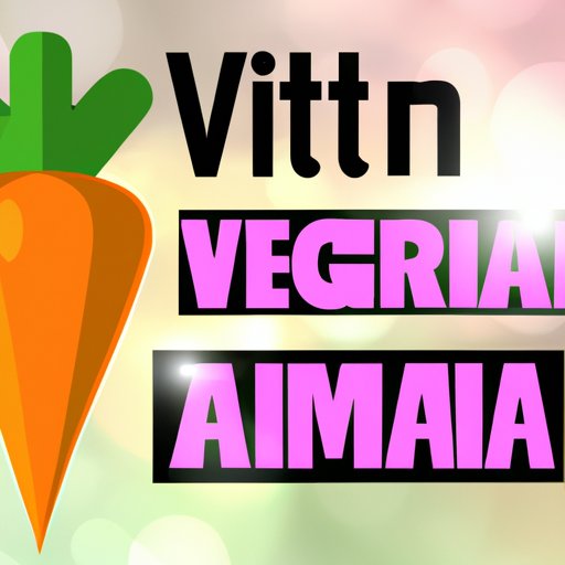 What Vegans Need to Know About Vitamin A