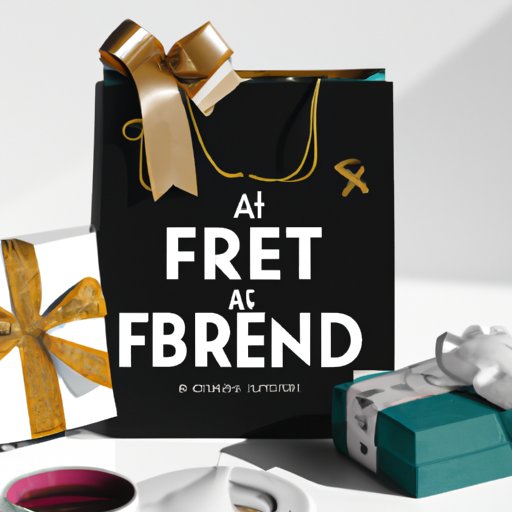A Gift Guide for the Best Friend Who Has Everything